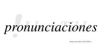 Pronunciaciones  no lleva tilde con vocal tónica en la segunda «o»