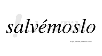 Salvémoslo lleva tilde con vocal tónica en la «e»