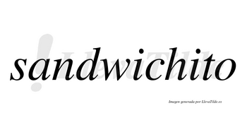 Sandwichito no lleva tilde con vocal tónica en la segunda «i»
