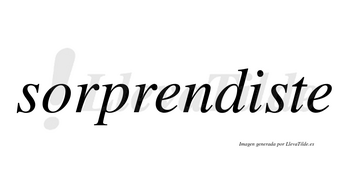 Sorprendiste  no lleva tilde con vocal tónica en la «i»