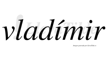 Vladímir  lleva tilde con vocal tónica en la primera «i»