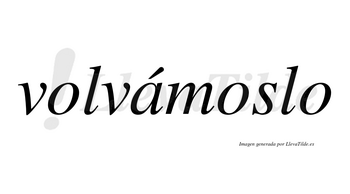 Volvámoslo lleva tilde con vocal tónica en la «a»