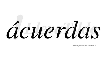 Ácuerdas  lleva tilde con vocal tónica en la primera «a»