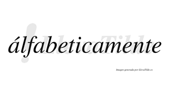 Álfabeticamente lleva tilde con vocal tónica en la primera «a»