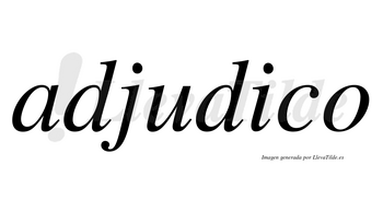 Adjudico no lleva tilde con vocal tónica en la «i»