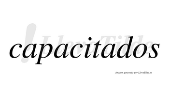 Capacitados  no lleva tilde con vocal tónica en la tercera «a»