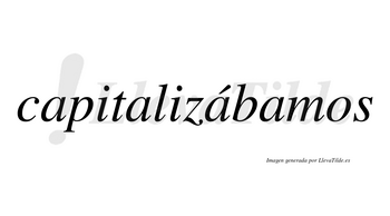 Capitalizábamos  lleva tilde con vocal tónica en la tercera «a»