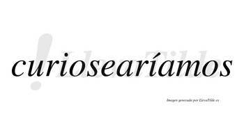 Curiosearíamos  lleva tilde con vocal tónica en la segunda «i»