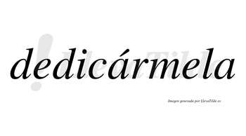Dedicármela lleva tilde con vocal tónica en la primera «a»