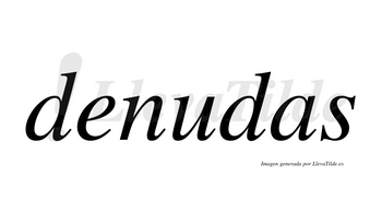 Denudas  no lleva tilde con vocal tónica en la «u»