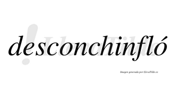 Desconchinfló  lleva tilde con vocal tónica en la segunda «o»