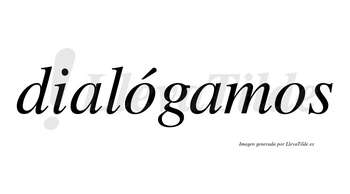 Dialógamos lleva tilde con vocal tónica en la primera «o»