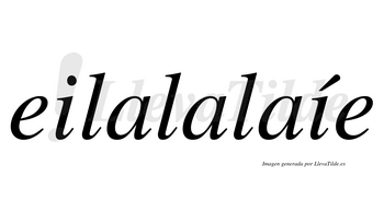 Eilalalaíe  lleva tilde con vocal tónica en la segunda «i»