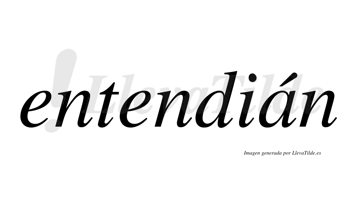 ¿Lleva tilde entendián? | LlevaTilde.es