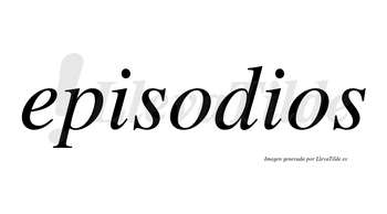 Episodios  no lleva tilde con vocal tónica en la primera «o»