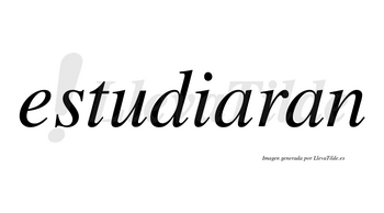 Estudiaran no lleva tilde con vocal tónica en la primera «a»