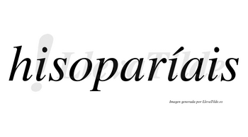 Hisoparíais  lleva tilde con vocal tónica en la segunda «i»