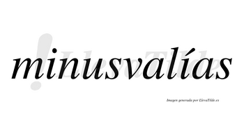 Minusvalías  lleva tilde con vocal tónica en la segunda «i»
