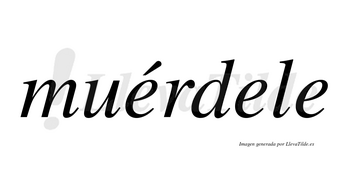 Muérdele  lleva tilde con vocal tónica en la primera «e»