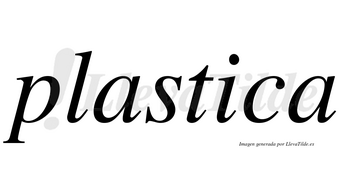 Plastica no lleva tilde con vocal tónica en la «i»