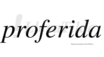 Proferida  no lleva tilde con vocal tónica en la «i»