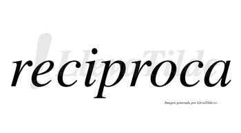 Reciproca  no lleva tilde con vocal tónica en la «o»