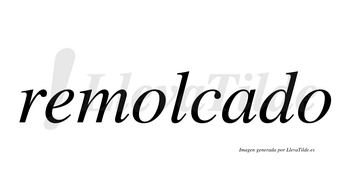 Remolcado  no lleva tilde con vocal tónica en la «a»