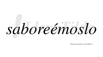 Saboreémoslo  lleva tilde con vocal tónica en la segunda «e»