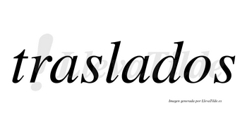Traslados no lleva tilde con vocal tónica en la segunda «a»
