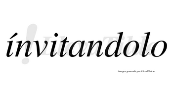 Ínvitandolo lleva tilde con vocal tónica en la primera «i»
