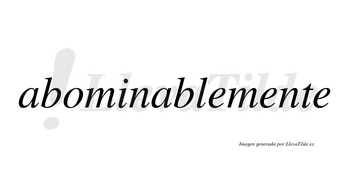 Abominable no lleva tilde con vocal tónica en la segunda «a»