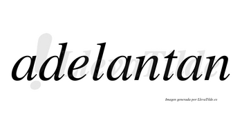 Adelantan  no lleva tilde con vocal tónica en la segunda «a»
