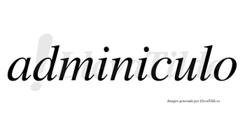 Adminiculo no lleva tilde con vocal tónica en la «u»