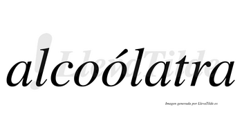 Alcoólatra  lleva tilde con vocal tónica en la segunda «o»