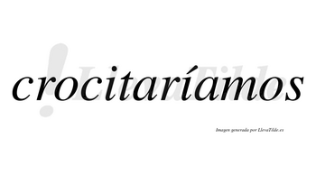 Crocitaríamos  lleva tilde con vocal tónica en la segunda «i»