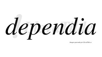 Dependia no lleva tilde con vocal tónica en la segunda «e»