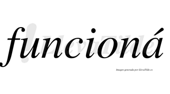 Funcioná lleva tilde con vocal tónica en la «a»