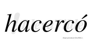 Hacercó  lleva tilde con vocal tónica en la «o»