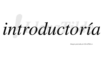 Introductoría  lleva tilde con vocal tónica en la segunda «i»