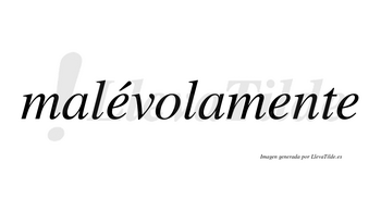 Malévolamente lleva tilde con vocal tónica en la primera «e»