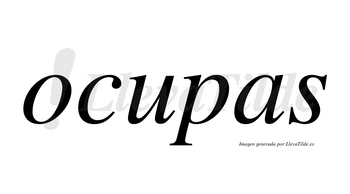 Ocupas no lleva tilde con vocal tónica en la «u»