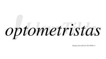 Optometristas  no lleva tilde con vocal tónica en la «i»