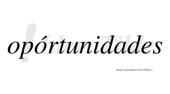 Opórtunidades lleva tilde con vocal tónica en la segunda «o»