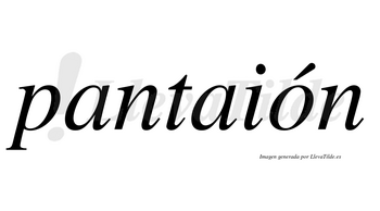 Pantaión lleva tilde con vocal tónica en la «o»