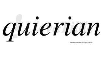 Quierian no lleva tilde con vocal tónica en la «e»