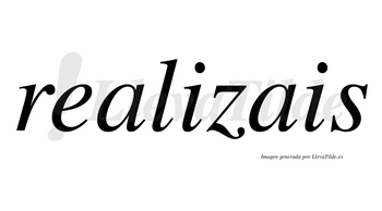 Realizais no lleva tilde con vocal tónica en la primera «i»