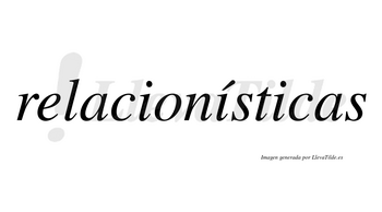 Relacionísticas  lleva tilde con vocal tónica en la segunda «i»