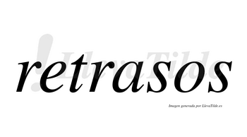 Retrasos  no lleva tilde con vocal tónica en la «a»