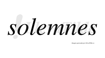 Solemnes no lleva tilde con vocal tónica en la primera «e»
