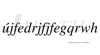 Újfedrjfjfegqrwh  lleva tilde con vocal tónica en la «u»